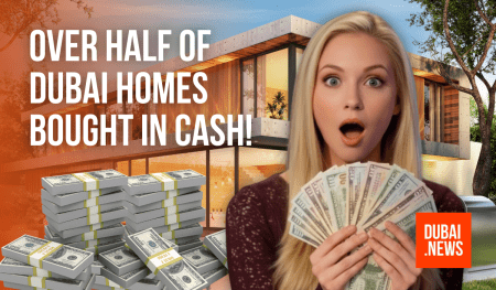 Over Half of Dubai Homes Bought in Cash — Investors Go All-In Property in cash