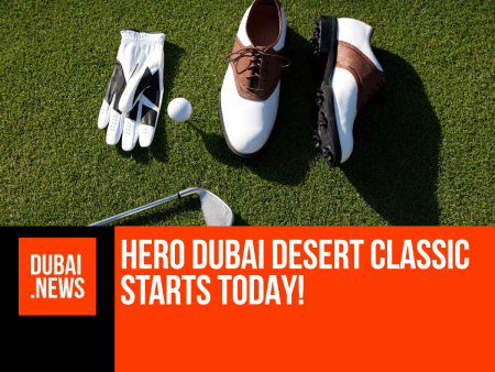 The Hero Dubai Desert Classic Starts Today at Emirates Golf Club Hero Dubai Desert Classic