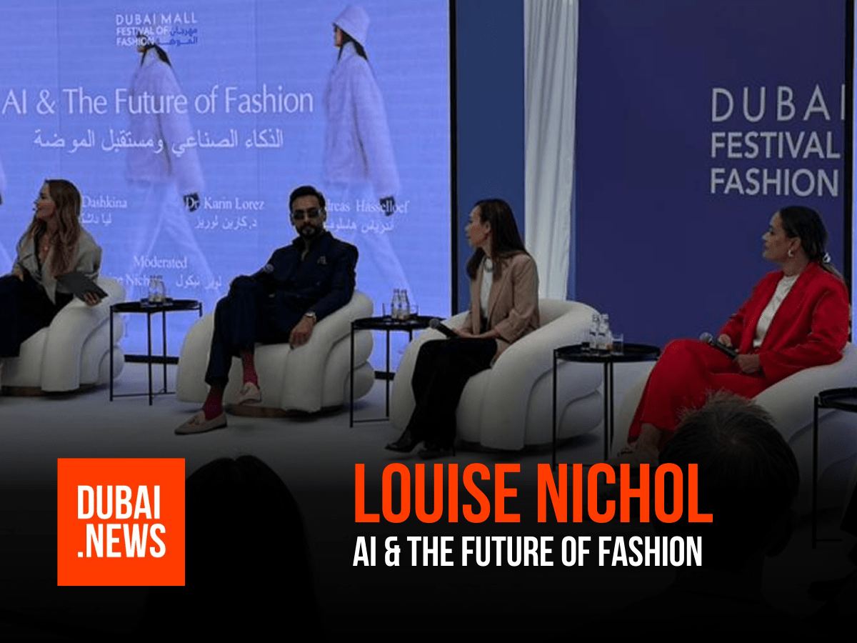 Louise Nichol, the Perfect “AI and the Future of Fashion” Moderator at the Dubai Mall Festival of Fashion Louise Nichol
