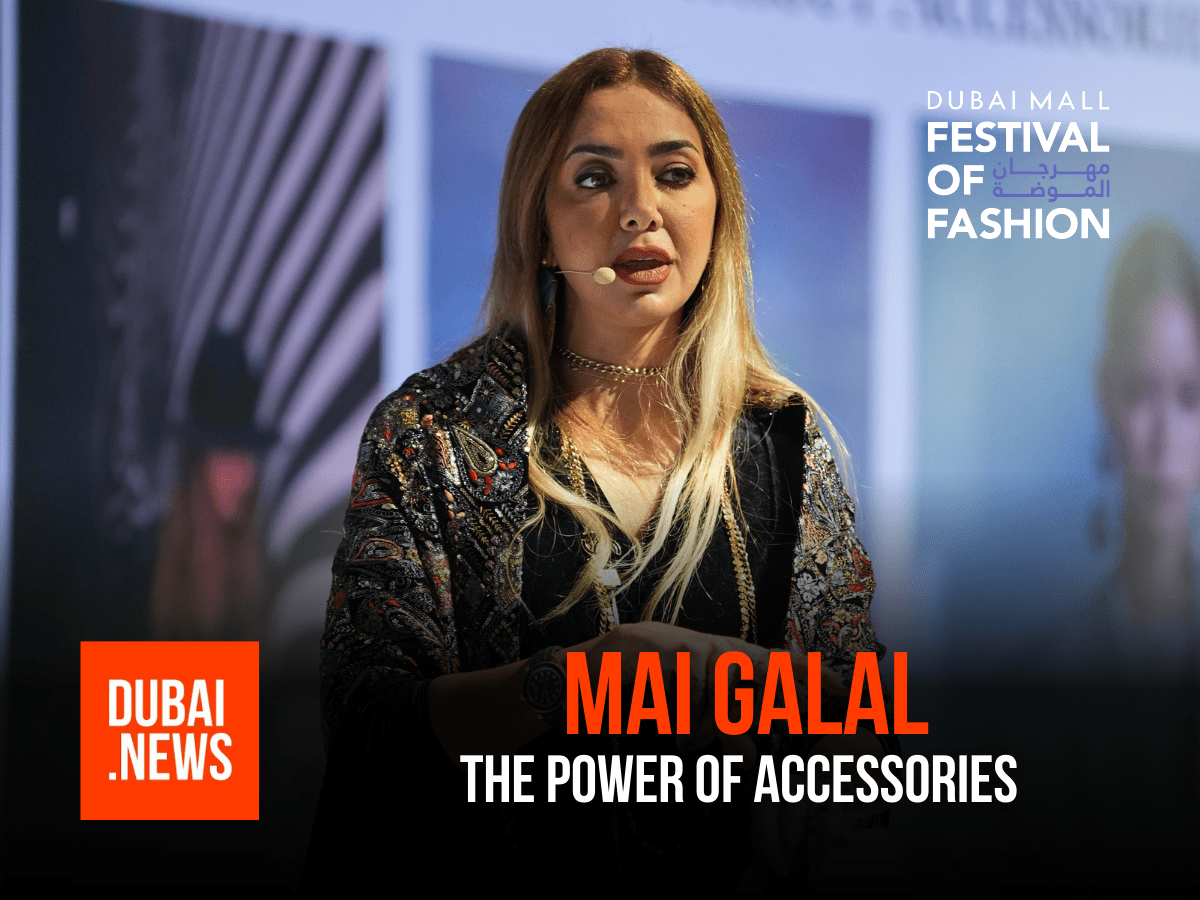 Mai Galal on “The Power of Accessories” at the Dubai Mall Festival of Fashion Mai Galal