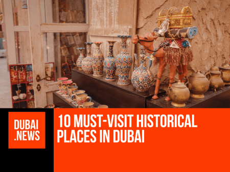 10 Must-Visit Historical Places in Dubai
