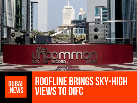 DIFC Welcomes Roofline, a Limited-Time Rooftop Experience DIFC roofline